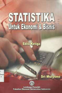 Statistika untuk ekonomi dan bisnis / Sri Mulyono