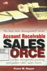 Account Receivable Sales Force (Cara Cerdas Mengelola Piutang Penjualan (AR) Sales Force / Frans M.Royan