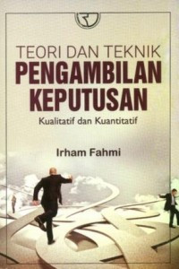 Teori Dan Teknik Pengambilan Keputusan Kualitatif dan Kuantitatif