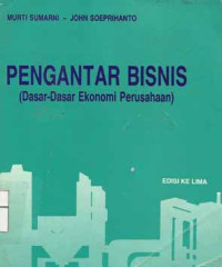 Pengantar bisnis : dasar-dasar ekonomi perusahaan