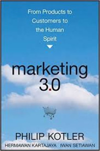 Marketing 3.0 : mulai dari produk ke pelanggan ke human spirit