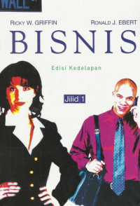 Bisnis ; Jilid 1 / Ricky W Griffin & Ronald J ebert ; sita wardhani