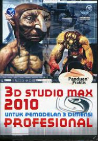 Panduan Praktis 3D Studio max 2010 untuk Pemodelan 3 Dimensi Profesional