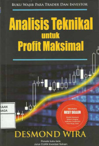 Analisis Teknikal untuk Profit Maksimal / Desmond Wira