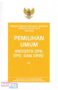 Undang-Undang Republik Indonesia Nomor 8 Tahun 2012 Tentang Penyelenggaraan Pemilihan Umum Anggota