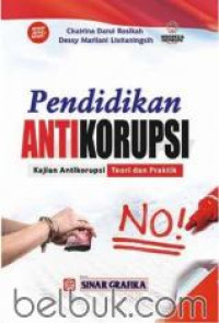 Pendidikan Anti Korupsi : kajian Antikorupsi Teori dan Praktik