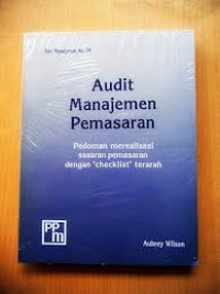 Audit Manajemen Pemasaran : Pedoman Merealisasi Sasaran Pemasaran dengan 'cecklist' terarah