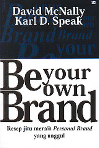 Be Your Own Brand : Resep Jitu Meraih Personal Brand Yang Unggul