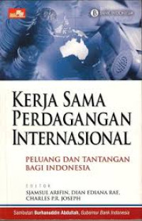 Kerjasama Perdagangan Internasional : Peluang dan Tantangan Bagi Indonesia