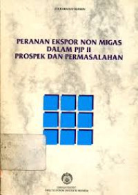 Peranan Ekspor non Migas Dalam PJP II Prospek dan Permasalahan