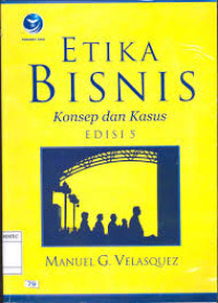 Etika Bisnis : Konsep dan Kasus