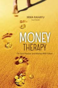 Money Therapy = Do Your Passion and Money Will Follow