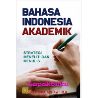 Bahasa Indonesia Akademik : Strategi Meneliti Dan Menulis