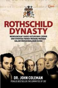 Rothschild Dynasty : Mengungkap Garis Keturunan Zionis dan Strategi Nenek Moyang Mereka Dalam Mengendalikan Dunia