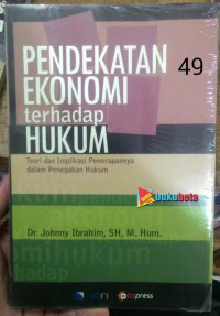 Pendekatan Ekonomi Terhadap Hukum : Teori dan Implikasi Penerapannya Dalam Penegakan Hukum