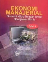 Ekonomi Manajerial : Ekonomi Mikro Terapan Untuk Manajemen Bisnis