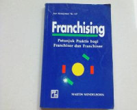 Franchising : Petunjuk Praktis Bagi Franchisor dan Franchisee