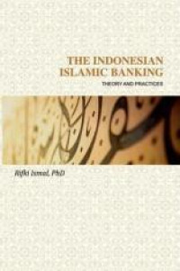 The Indonesian Islamic  Banking = Theory And Practices