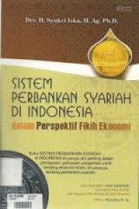 Sistem Perbankan Syariah Di Indonesia : dalam Perpektif Fikih Ekonomi