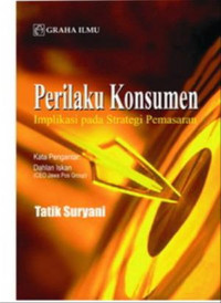 Perilaku konsumen : implikasi pada strategi pemasaran / Tatik Suryani