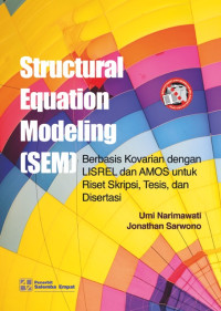 Structural Equation Modeling (SEM): Berbasis Kovarian Dengan LISREL dan AMOS untuk Riset Skripsi,Tesis, dan Disertasi