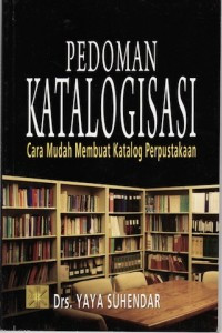 Pedoman Katalogisasi : Cara Mudah Membuat Katalog Perpustakaan