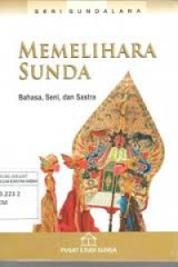 Memelihara Sunda : Bahasa, Seni dan Sastra