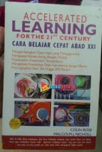 Accelerated Learning For The 21st Century : Cara Belajar Cepat Abad XXI