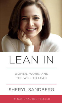 Lean In : Women,Work,And The Will To Lead