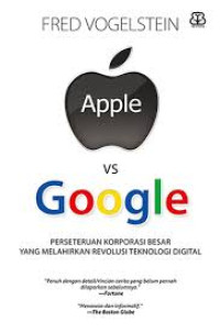 Apple vs Google ; Perseteruan Korporasi Besar Yang Melahirkan Revolusi Teknologi Digital