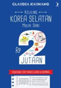 Keliling Korea Selatan Mulai dari Rp.2 Jutaan : Your One Stop Travel Guide & Journal