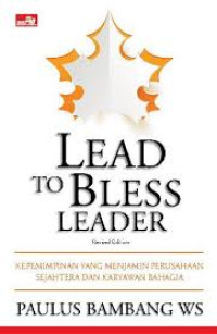 Lead To Bless Leader : Kepemimpinan Yang Menjamin Perusahaan Sejahtera Dan Karyawan Bahagia