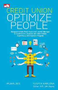 Credit Union Optimize People : Mengoptimalkan Peran Supervisor-Junior Manager di Credit Union,KOperasi dan UKM Melalui Supervisory Development Program