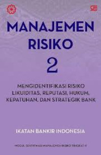 Manajemen Risiko 2 Mengidentifikasi Risiko Likuiditas,Reputasi,Hukum,Kepatuhan,dan Strategik Bank