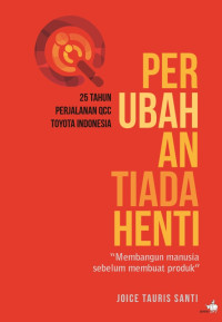 Perubahan Tiada Henti : 25 Tahun Perjalanan QCC Toyota Indonesia 