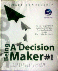 Being A Decision Marker : Hal-Hal Yang Menjadi Dasar Pertimbangan Seorang Pemimpin Dalam Mengambil Keputusan