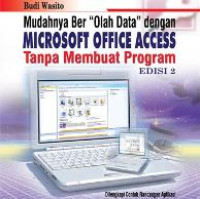 Praktis Berolah Database dengan Microsoft office Access Tanpa Membuat Program