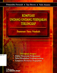 Kompilasi Undang-Undang Perpajakan Terlengkap (Susunan Satu Naskah)