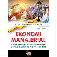 Ekonomi Manajerial : Kajian Ekonomi,Politik, Dan Budaya Untuk Pengambilan Keputusan Bisnis