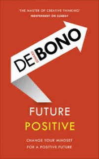 Future Positive : Change Your Mindset For A Positive Future