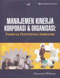 Manajemen Kinerja Korporasi & Organisasi : Panduan Penyusunan Indikator