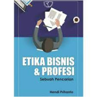 Etika Bisnis & Profesi Sebuah Pencarian