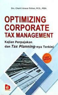 Optimizing Corporate Tax Management : Kajian Perpajakan Dan Tax Planning Nya Terkini
