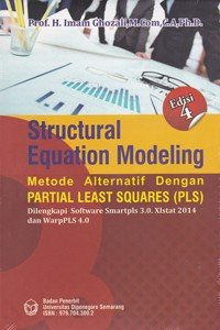 Structural Equation Modeling Metode Alternatif Dengan Partial Least Squares (PLS) Dilengkapi Software Smartpls 3.0. Xlstat 2014 dan WarpPLS 4.0