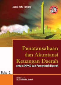 Penatausahaan dan Akuntansi Keuangan Daerah untuk SKPKD dan Pemerintah Daerah : buku 2