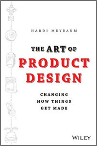 The Art Of Product Design Changing How Things Get Made