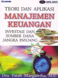 Teori dan aplikasi manajemen keuangan investasi dan sumber dana jangka panjang : dilengkapi dengan penyelesaian kasus