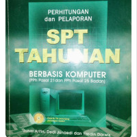 Perhitungan dan Pelaporan SPT Tahunan Berbasis Komputer (PPh PAsal 21 dan PPh PAsal 25 Badan)