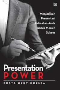 Presentation Power : Menjadikan Presentasi Kekuatan Anda Untuk Meraih Sukses