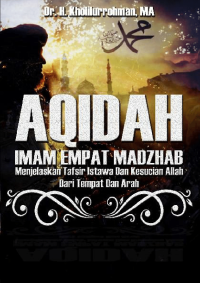 Aqidah : Imam Empat Madzhab Menjelaskan Tafsir Istawa Dan Kesucian Allah Dari Tempat Dan Arah